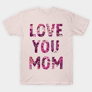 Love You Mom Purple Floral Pattern T-Shirt